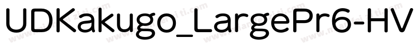 UDKakugo_LargePr6-HV字体转换