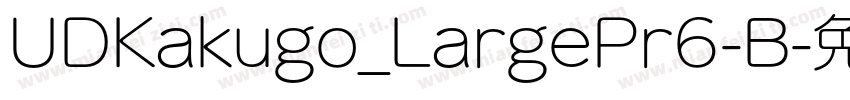UDKakugo_LargePr6-B字体转换