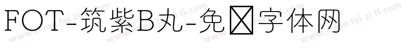 FOT-筑紫B丸字体转换