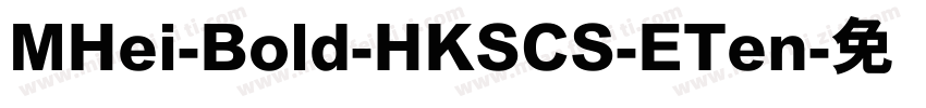 MHei-Bold-HKSCS-ETen字体转换