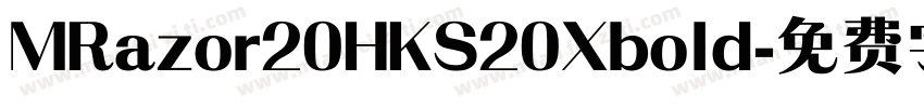 MRazor20HKS20Xbold字体转换
