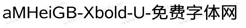 aMHeiGB-Xbold-U字体转换