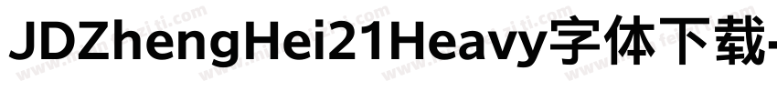 JDZhengHei21Heavy字体下载字体转换