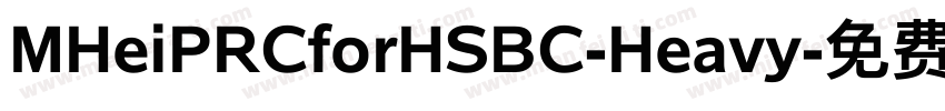 MHeiPRCforHSBC-Heavy字体转换