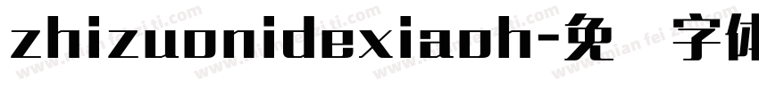 zhizuonidexiaoh字体转换