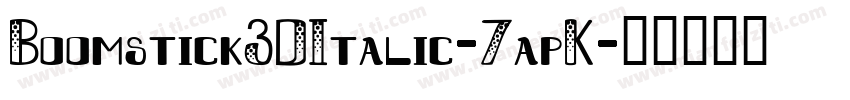 Boomstick3DItalic-7apK字体转换