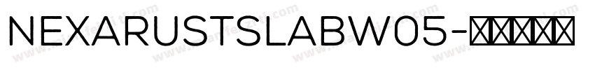 NexaRustSlabW05字体转换