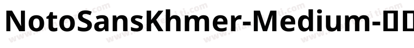 NotoSansKhmer-Medium字体转换