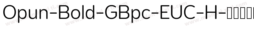 Opun-Bold-GBpc-EUC-H字体转换