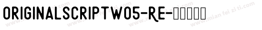 OriginalScriptW05-Re字体转换