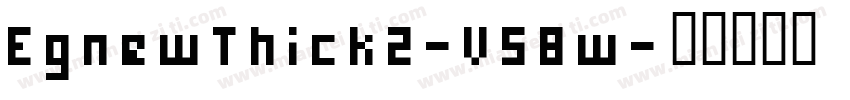 EgnewThick2-V58w字体转换