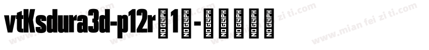 vtKsdura3d-p12r（1）字体转换