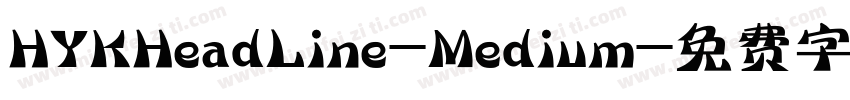 HYKHeadLine-Medium字体转换