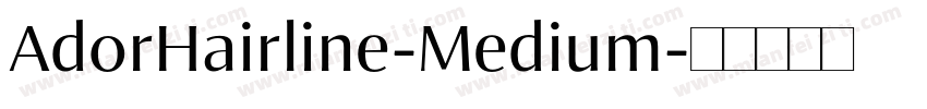 AdorHairline-Medium字体转换