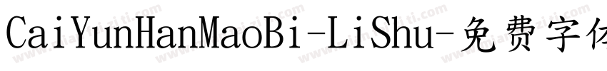 CaiYunHanMaoBi-LiShu字体转换