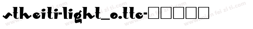 STHEITI-LIGHT_0.TTC字体转换