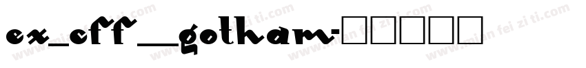 ex_cff__gotham字体转换