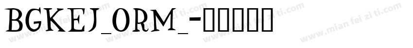 BGKEJ_ORM_字体转换