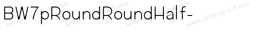 BW7pRoundRoundHalf字体转换