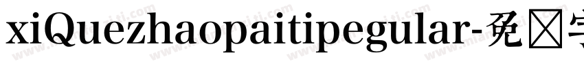 xiQuezhaopaitipegular字体转换