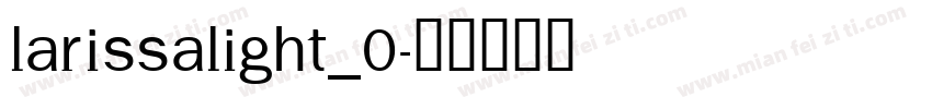 larissalight_0字体转换