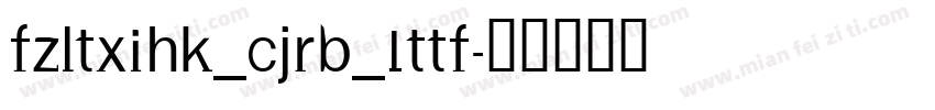 FZLTXIHK_CJRB_1TTF字体转换