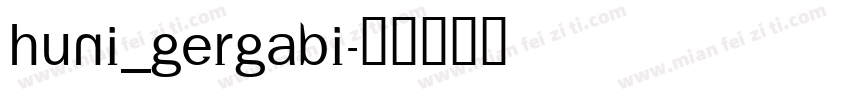 Huni_GergaBI字体转换