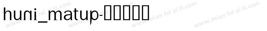 Huni_Matup字体转换