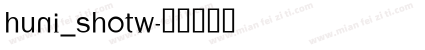 Huni_Shotw字体转换