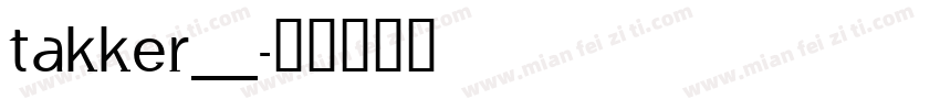 TAKKER__字体转换
