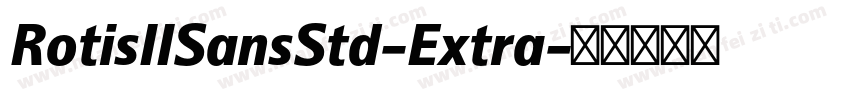 RotisIISansStd-Extra字体转换