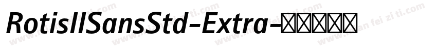 RotisIISansStd-Extra字体转换