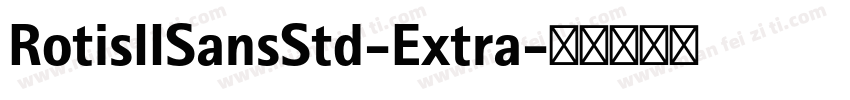 RotisIISansStd-Extra字体转换