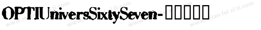 OPTIUniversSixtySeven字体转换