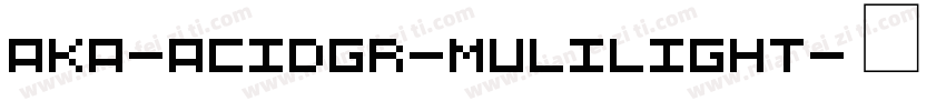 Aka-AcidGR-Mulilight字体转换