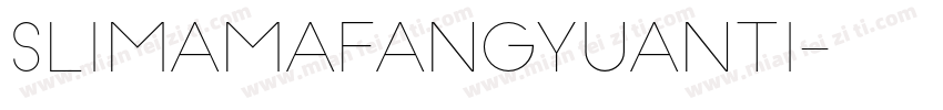slimamafangyuanti字体转换