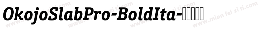 OkojoSlabPro-BoldIta字体转换