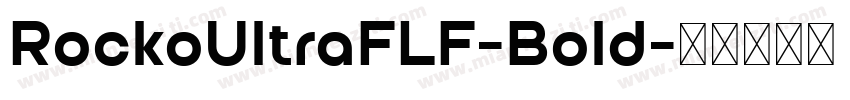 RockoUltraFLF-Bold字体转换