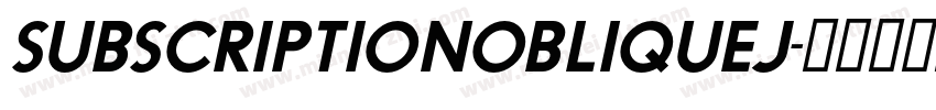 SubscriptionObliqueJ字体转换