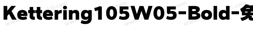 Kettering105W05-Bold字体转换