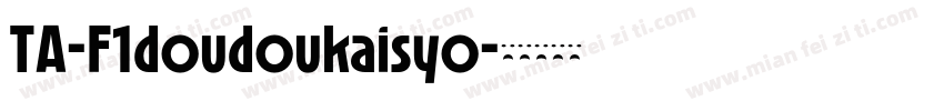 TA-F1doudoukaisyo字体转换