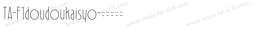 TA-F1doudoukaisyo字体转换