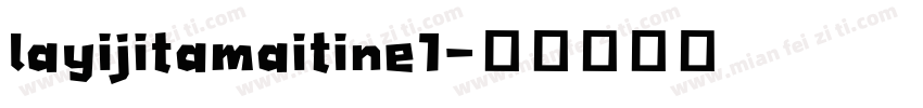 layijitamaitine1字体转换
