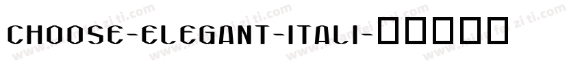 CHOOSE-ELEGANT-ITALI字体转换