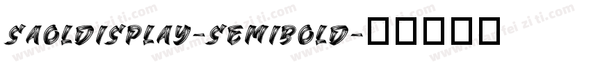 SAOLDISPLAY-SEMIBOLD字体转换