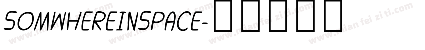 SOMWHEREINSPACE字体转换