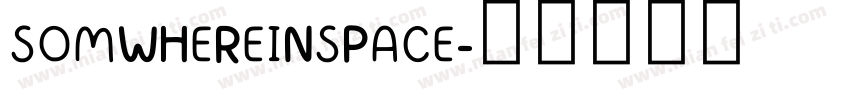 SOMWHEREINSPACE字体转换