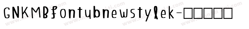 GNKMBfontubnewstylek字体转换