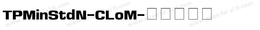 TPMinStdN-CLoM字体转换