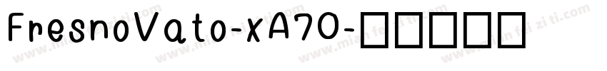 FresnoVato-xA7O字体转换